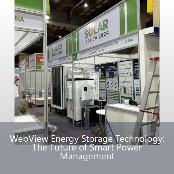 WebView Energy Storage Technology: The Future of Smart Power Management